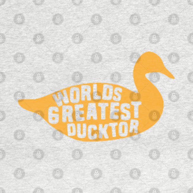 Worlds Greatest Ducktor by Shirts That Bangs